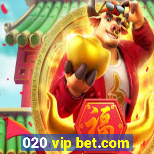 020 vip bet.com